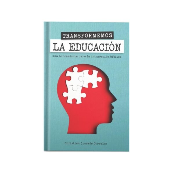 Transformando la educación, herramientas para la integración bíblica